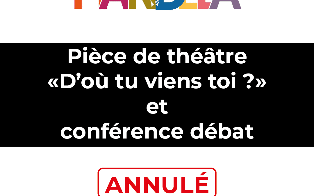 Annulation de la pièce de théâtre et de la conférence débat du vendredi 19 septembre.